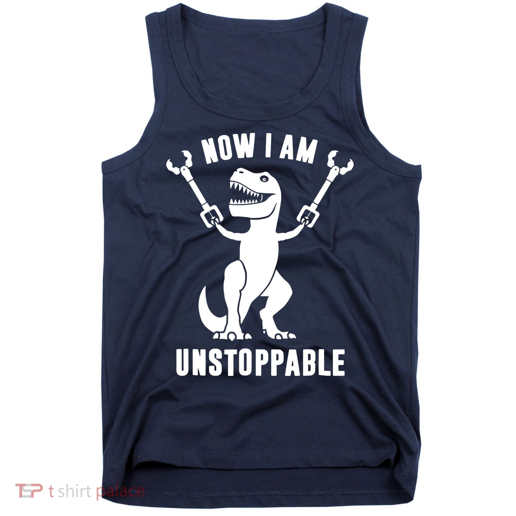Now I Am Unstoppable Funny T Rex Tank Top