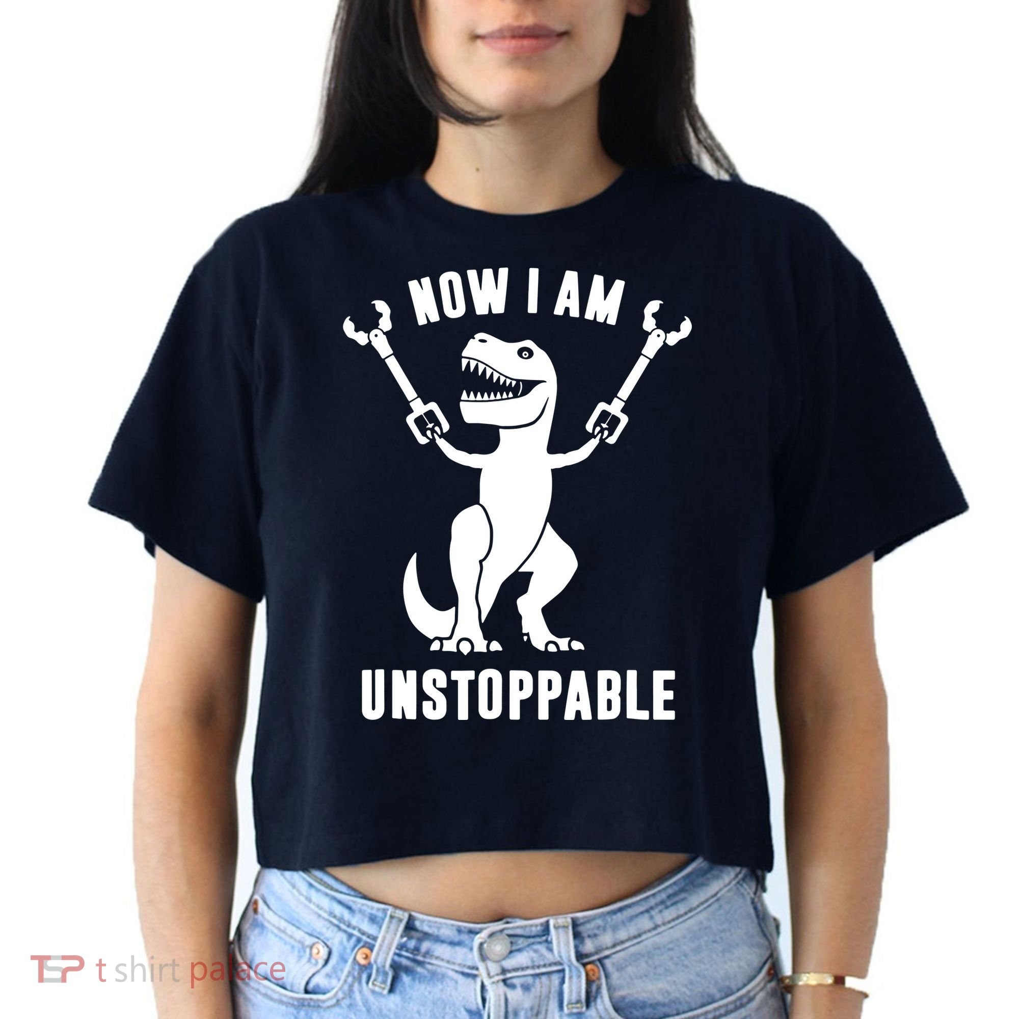 Now I Am Unstoppable Funny T Rex Women's Crop Top Tee