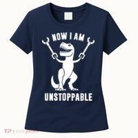 Now I Am Unstoppable Funny T Rex Women's T-Shirt thumb 0