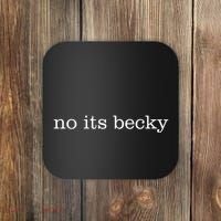 No Its Becky Coaster thumb 0