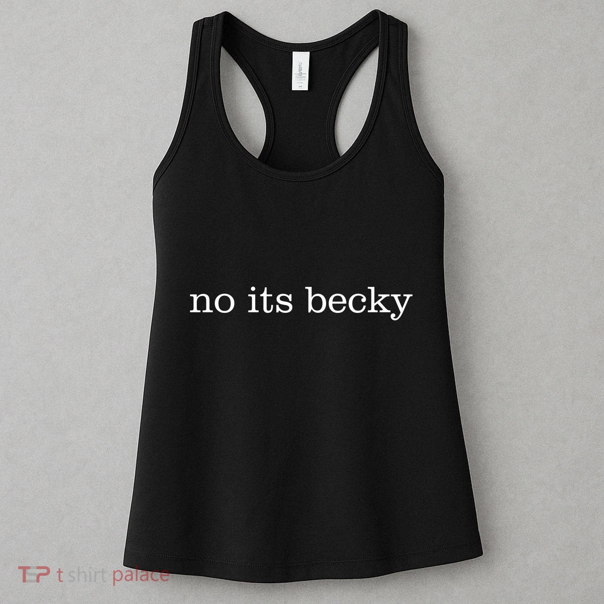 No Its Becky Women's Tank Top