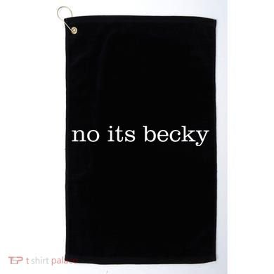 No Its Becky Golf Towel