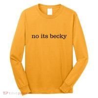 No Its Becky Long Sleeve Shirt thumb 0