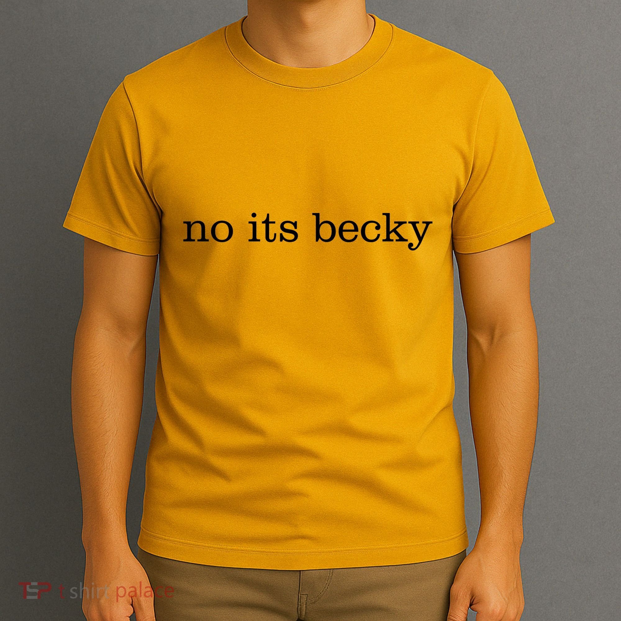 No Its Becky T-Shirt