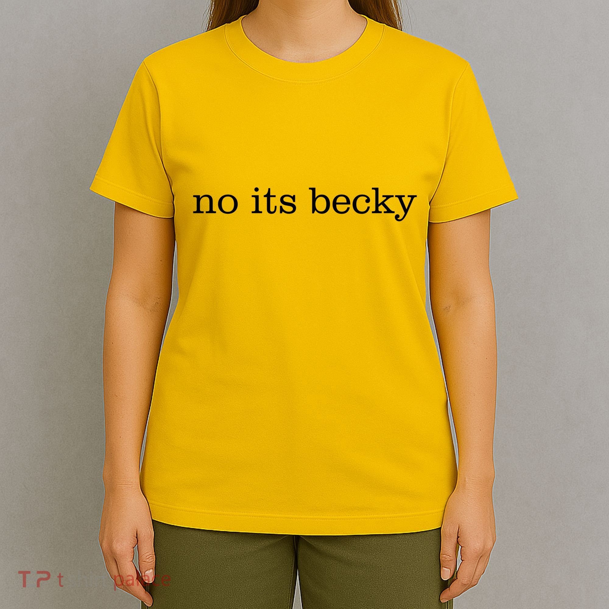 No Its Becky T-Shirt