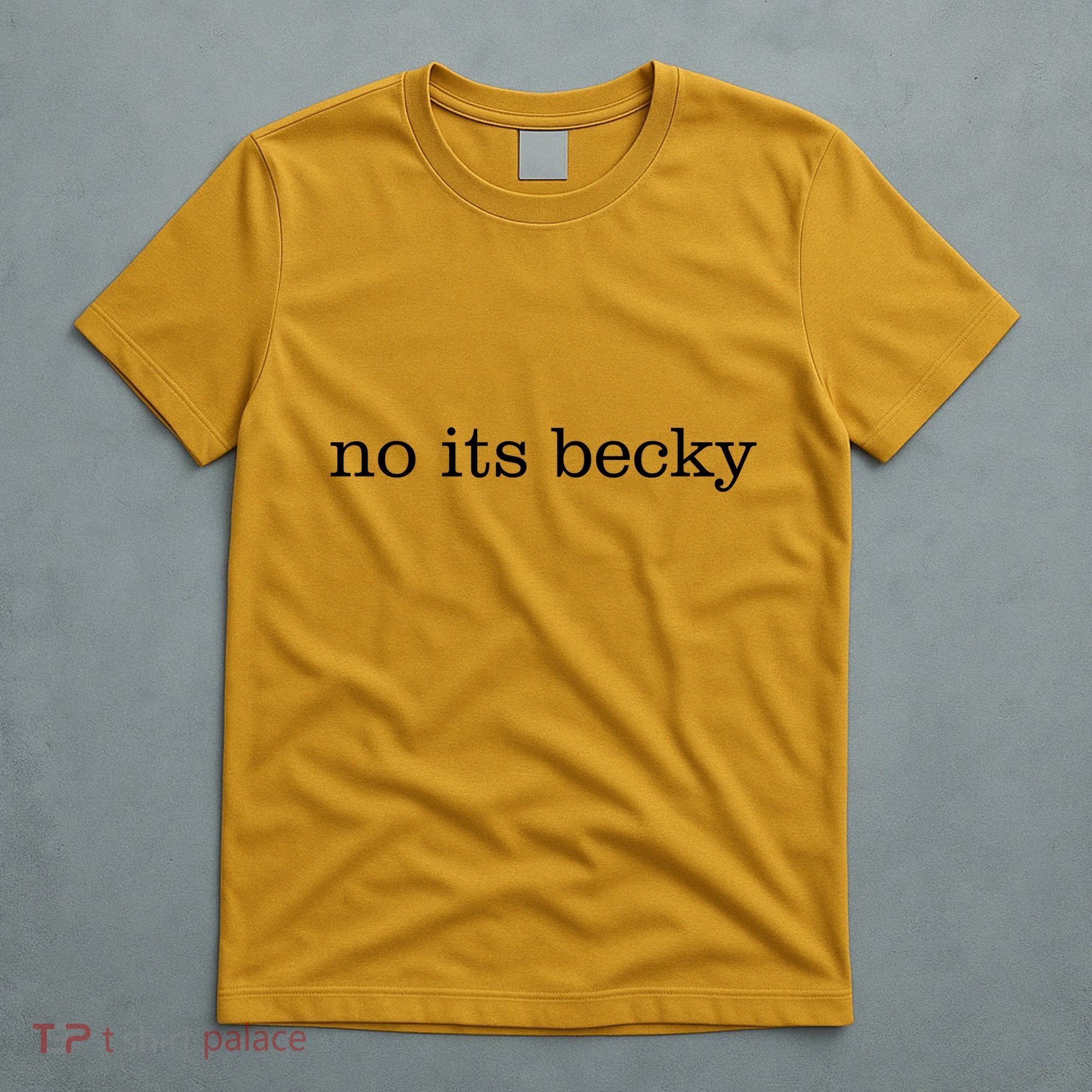 No Its Becky T-Shirt