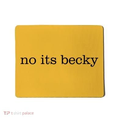 No Its Becky Mousepad
