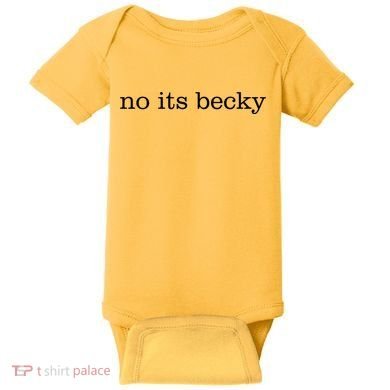 No Its Becky Baby Bodysuit