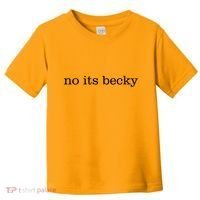 No Its Becky Toddler T-Shirt thumb 0