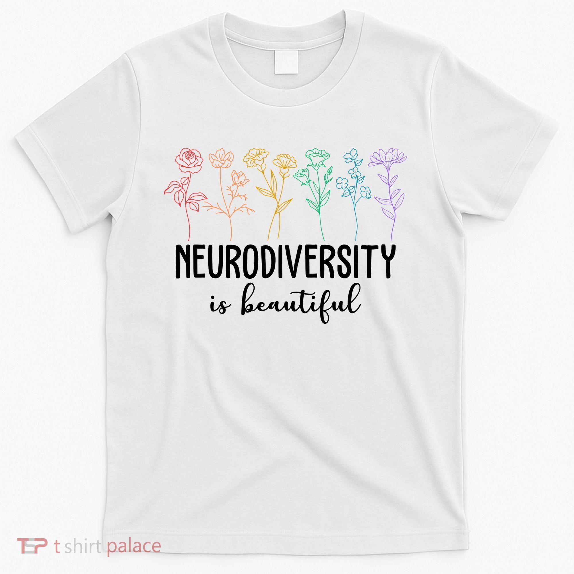 Neurodiversity Is Beautiful Colorful Flowers T-Shirt