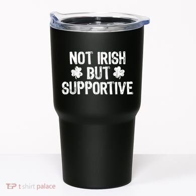 Not Irish But Supportive Funny St Patricks Day Ireland Tee Tumbler