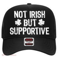 Not Irish But Supportive Funny St Patricks Day Ireland Tee Hat thumb 0