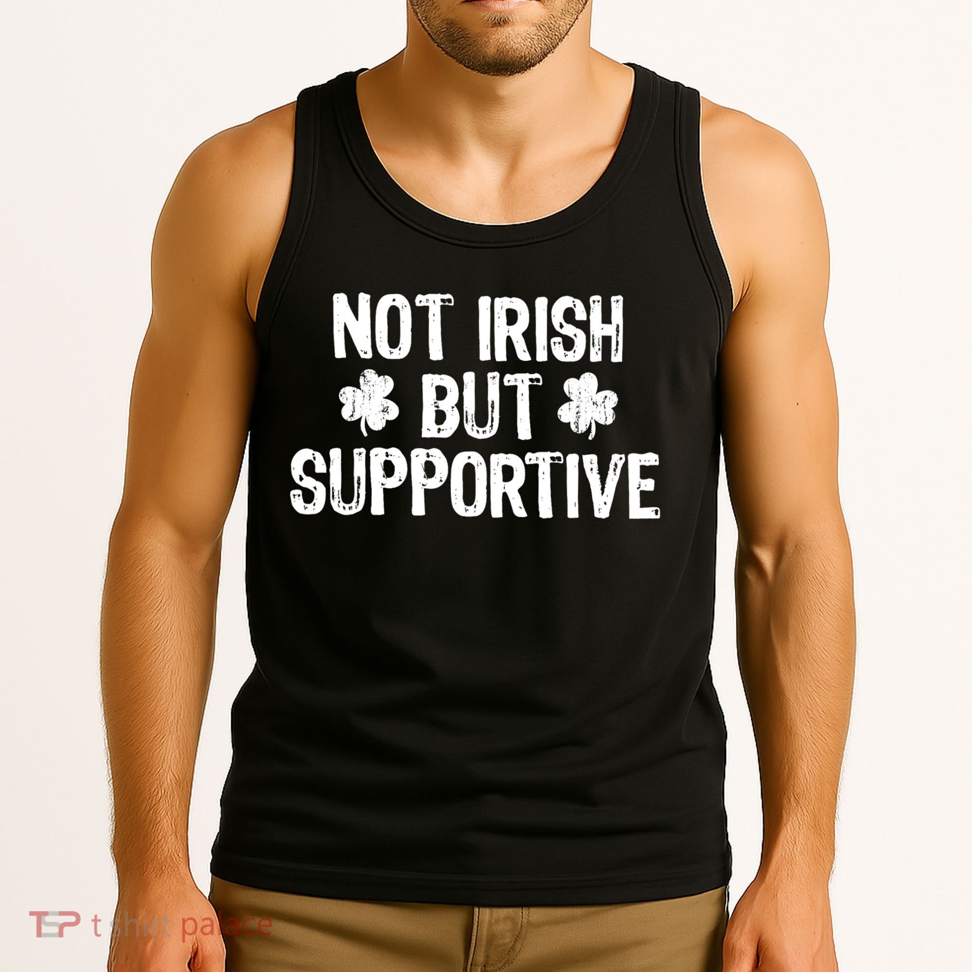 Not Irish But Supportive Funny St Patricks Day Ireland Tee Tank Top