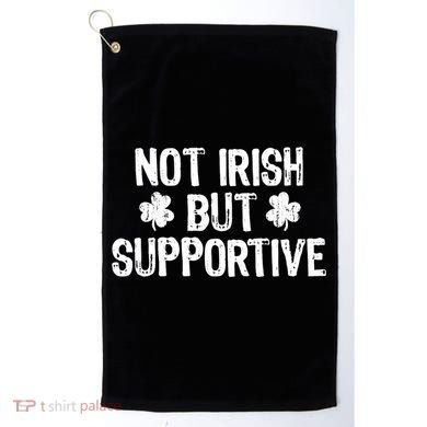 Not Irish But Supportive Funny St Patricks Day Ireland Tee Golf Towel