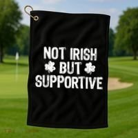 Not Irish But Supportive Funny St Patricks Day Ireland Tee Golf Towel thumb 1
