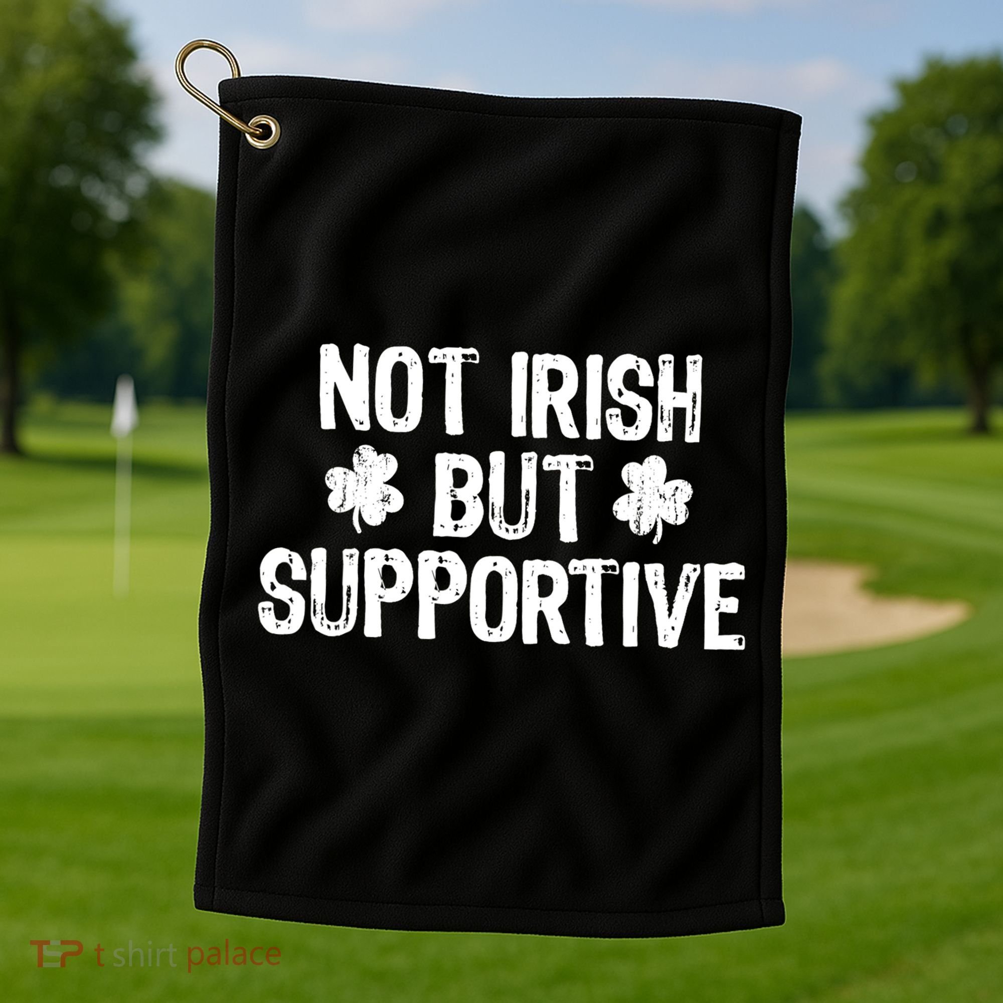 Not Irish But Supportive Funny St Patricks Day Ireland Tee Golf Towel