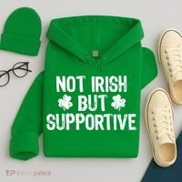 Not Irish But Supportive Funny St Patricks Day Ireland Tee Hoodie thumb 4