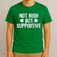 Not Irish But Supportive Funny St Patricks Day Ireland Tee T-Shirt thumb 3