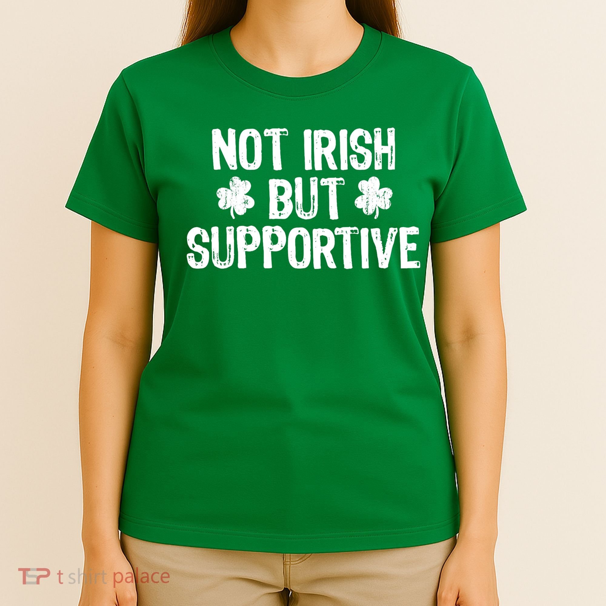 Not Irish But Supportive Funny St Patricks Day Ireland Tee T-Shirt