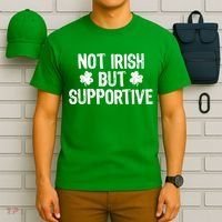 Not Irish But Supportive Funny St Patricks Day Ireland Tee T-Shirt thumb 6