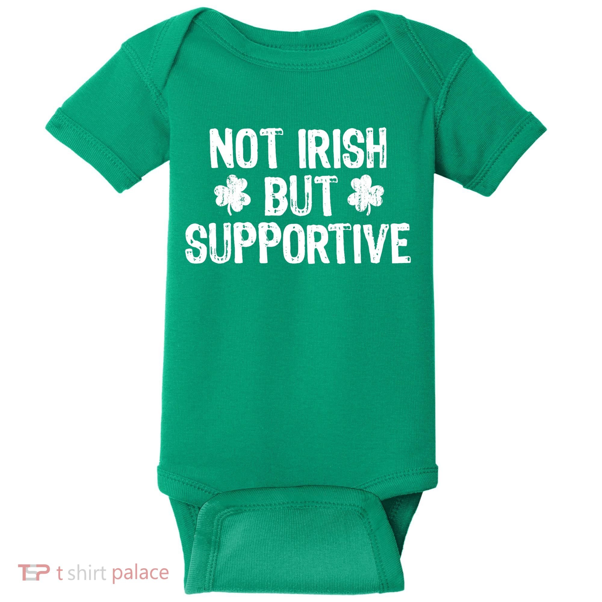 Not Irish But Supportive Funny St Patricks Day Ireland Tee Baby Bodysuit