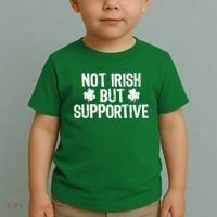 Not Irish But Supportive Funny St Patricks Day Ireland Tee Toddler T-Shirt thumb 2