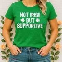 Not Irish But Supportive Funny St Patricks Day Ireland Tee Women's T-Shirt thumb 2