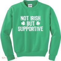 Not Irish But Supportive Funny St Patricks Day Ireland Tee Kids Sweatshirt thumb 0