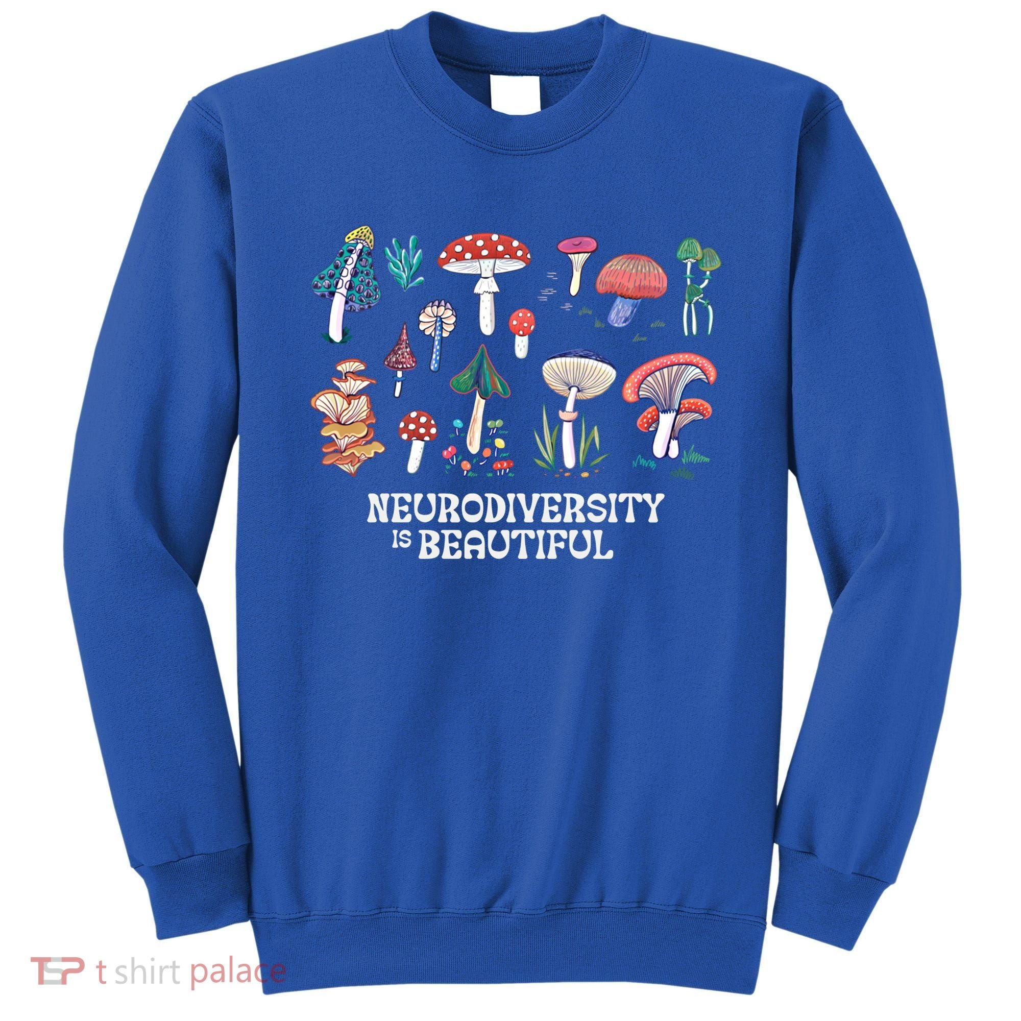 Neurodiversity Is Beautiful Mushroom Autism Awareness Outfit Gift Sweatshirt