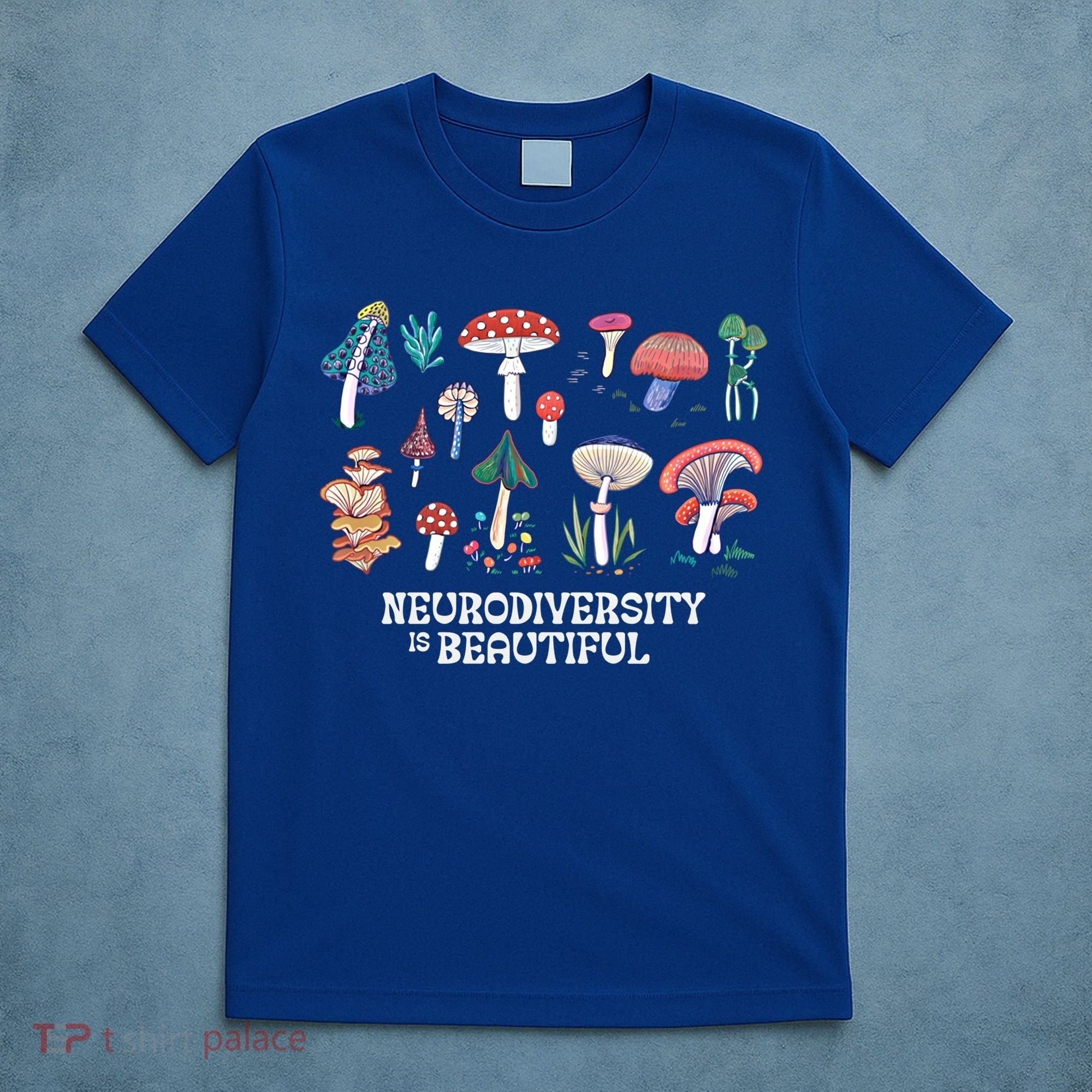 Neurodiversity Is Beautiful Mushroom Autism Awareness Outfit Gift T-Shirt