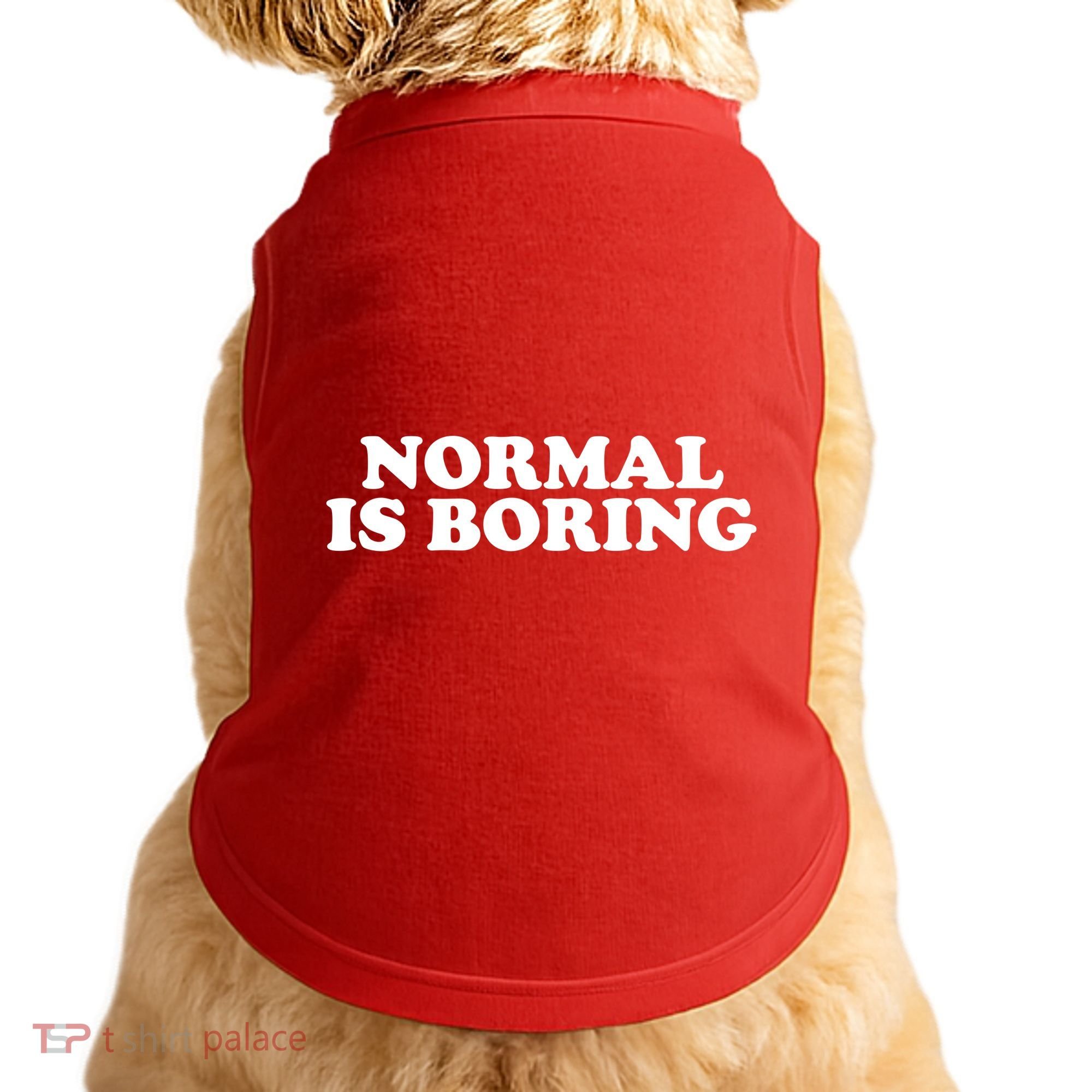 Normal Is Boring Doggie Tank