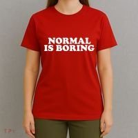 Normal Is Boring T-Shirt thumb 4