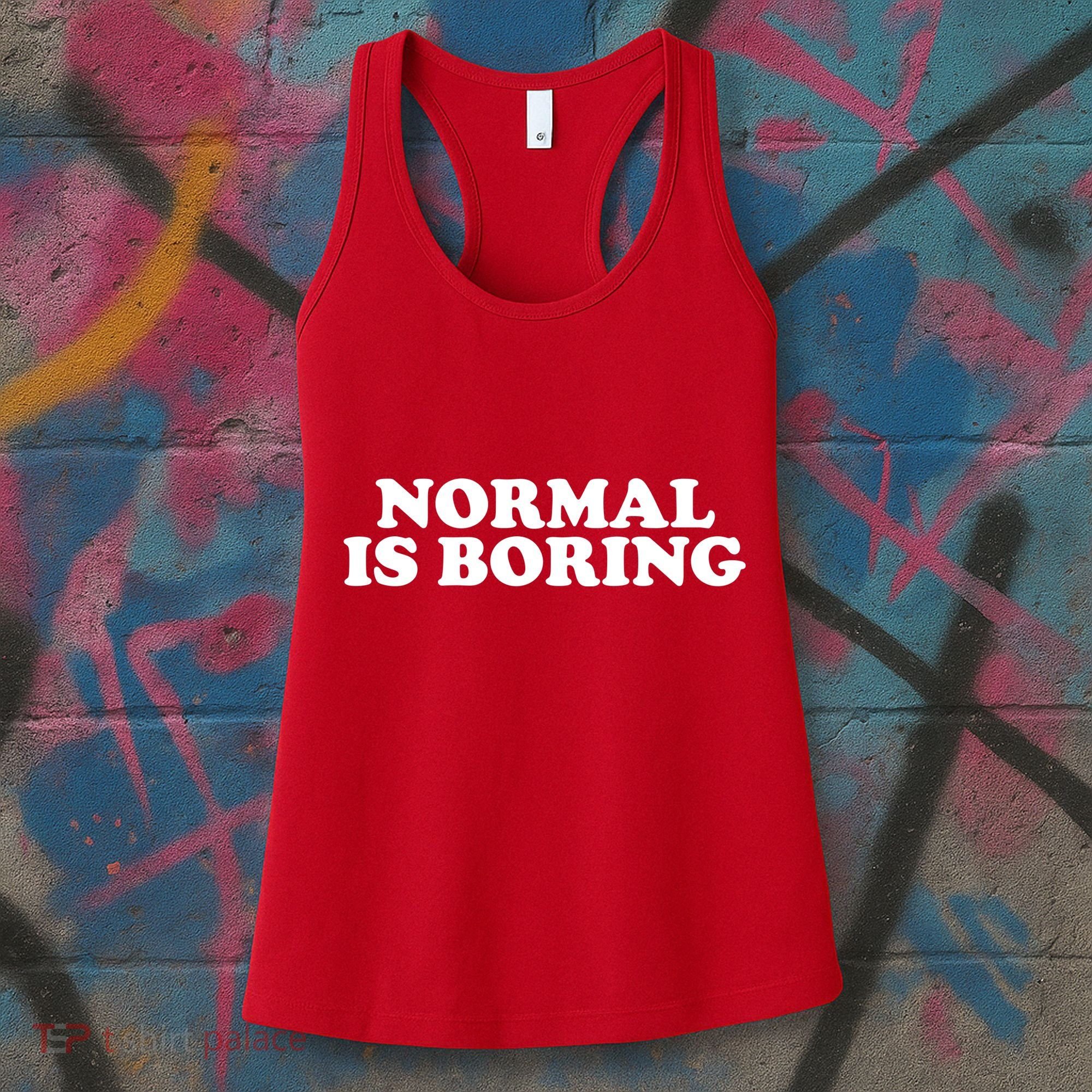 Normal Is Boring Women's Tank Top