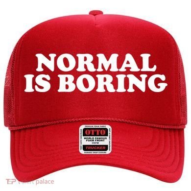 Normal Is Boring Hat