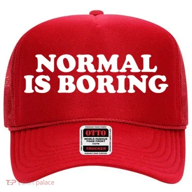 Normal Is Boring Hat