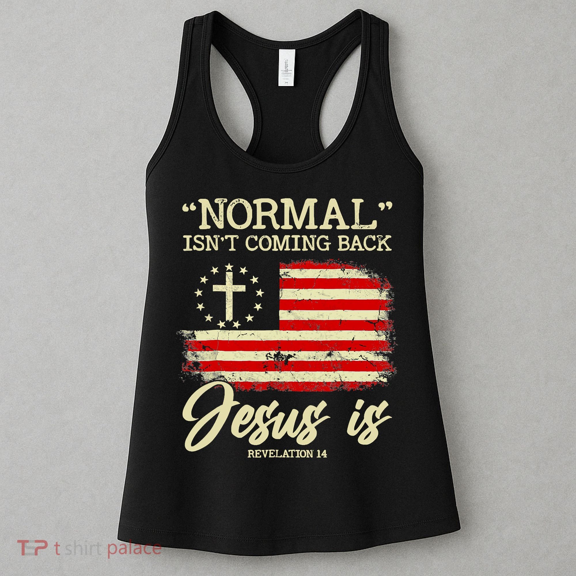 Normal Isn't Coming Back But Jesus Is Revelation 14 Costume Women's Tank Top