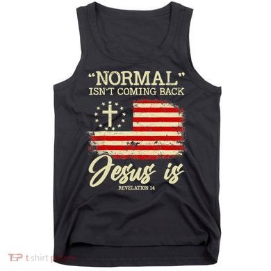 Normal Isn't Coming Back But Jesus Is Revelation 14 Costume Tank Top