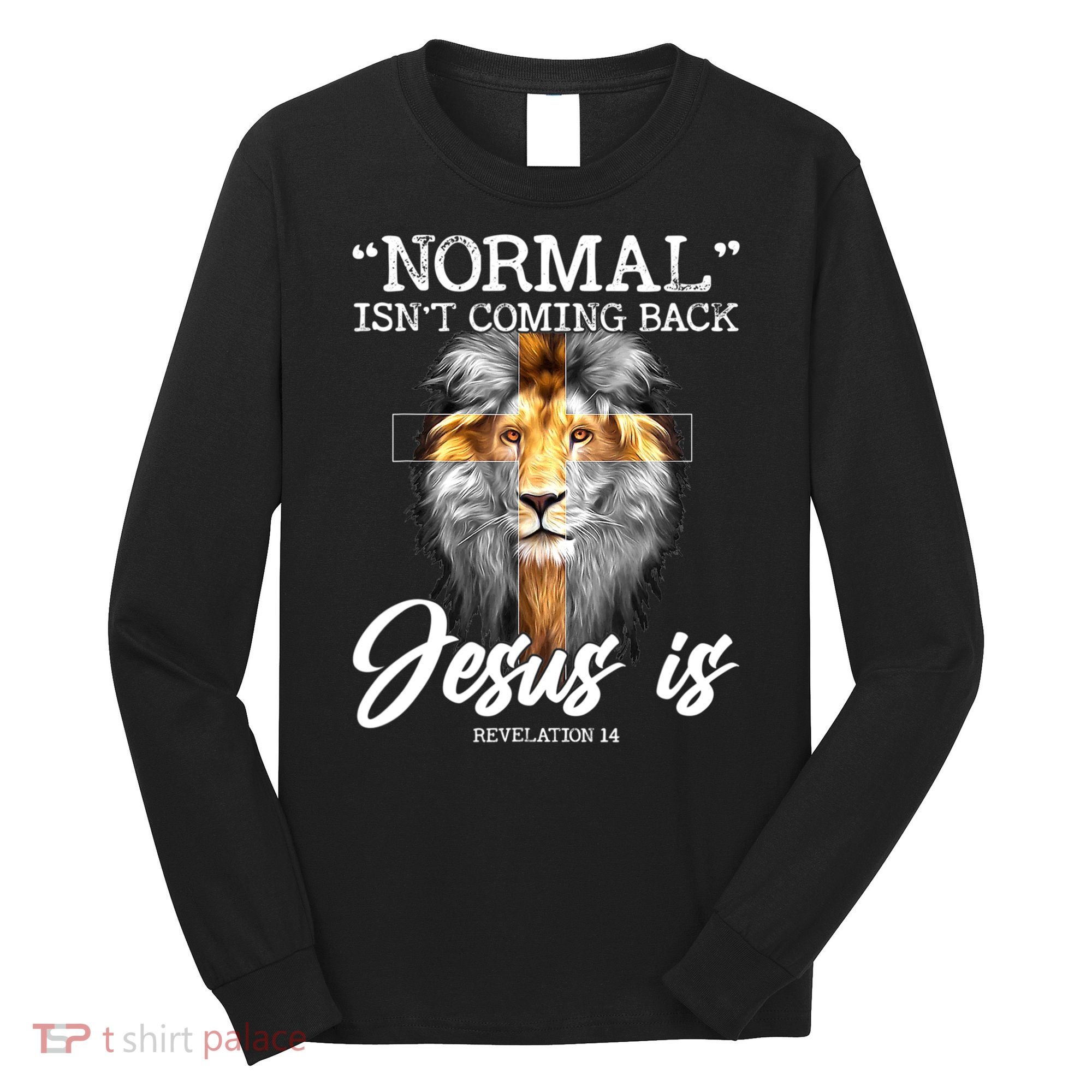 Normal Isn't Coming Back But Jesus Is Cross Christian Long Sleeve Shirt