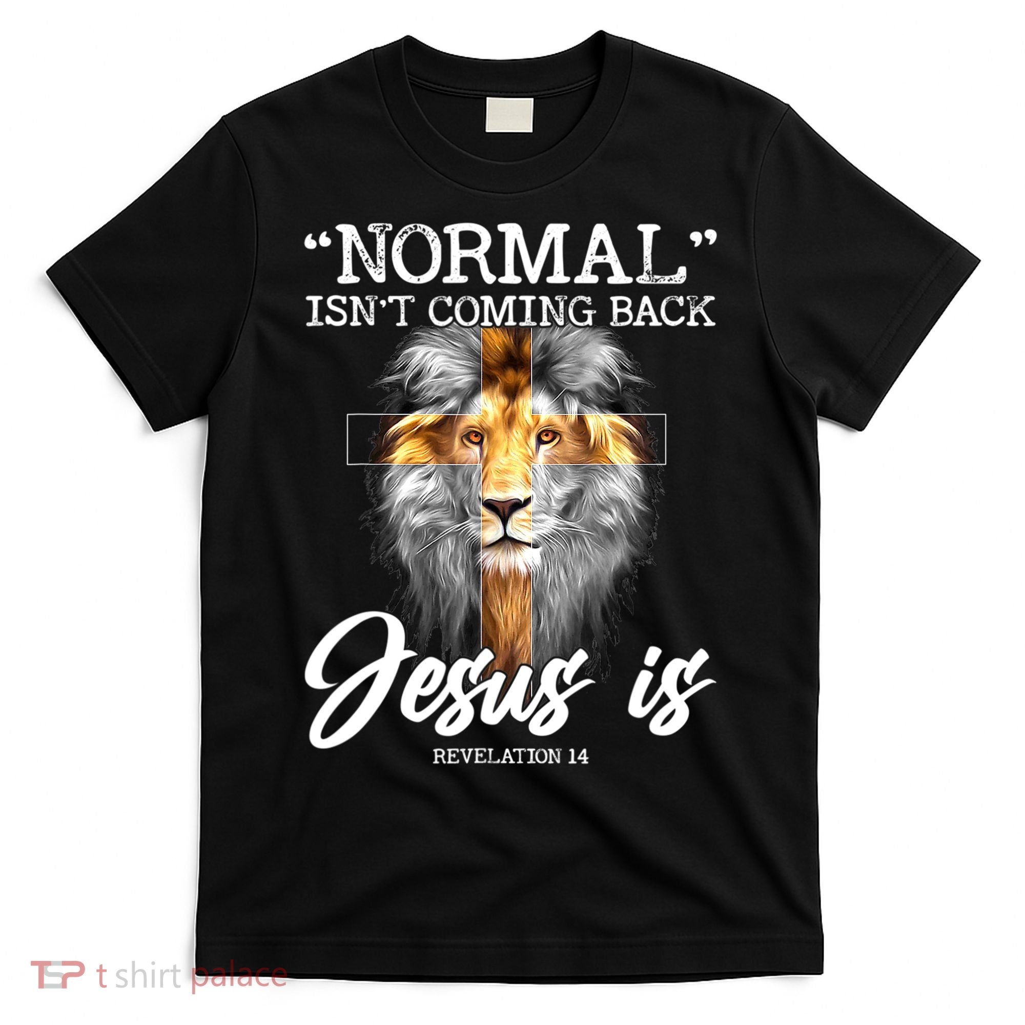 Normal Isn't Coming Back But Jesus Is Cross Christian T-Shirt