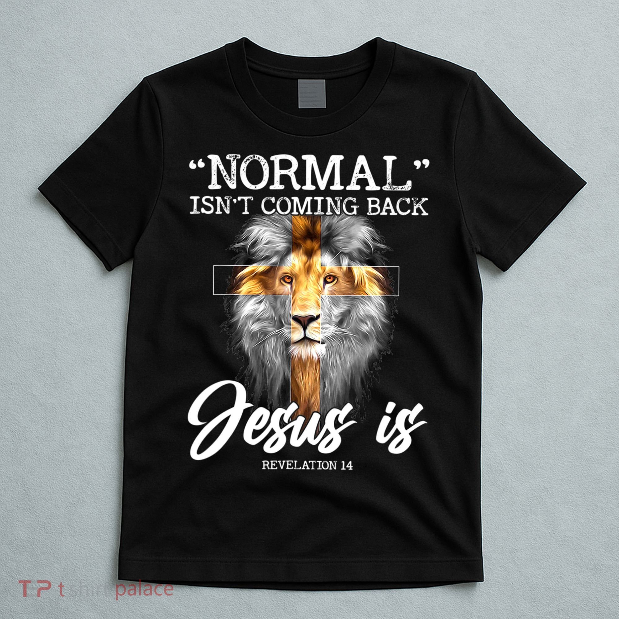 Normal Isn't Coming Back But Jesus Is Cross Christian T-Shirt