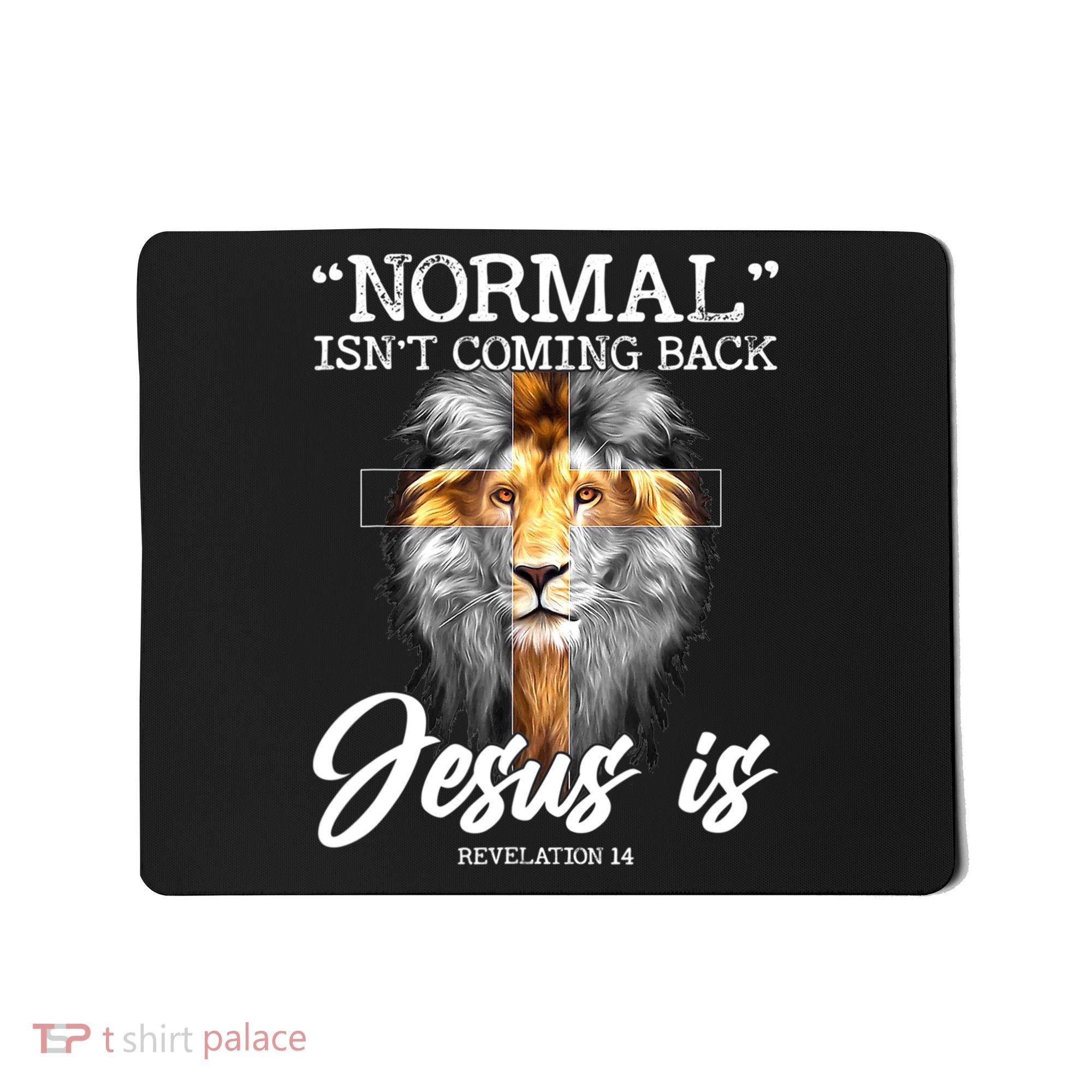 Normal Isn't Coming Back But Jesus Is Cross Christian Mousepad