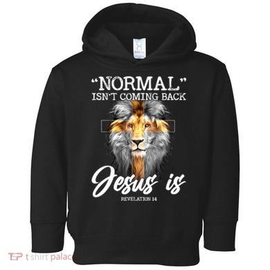 Normal Isn't Coming Back But Jesus Is Cross Christian Toddler Hoodie