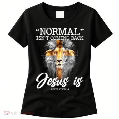 Normal Isn't Coming Back But Jesus Is Cross Christian Women's T-Shirt