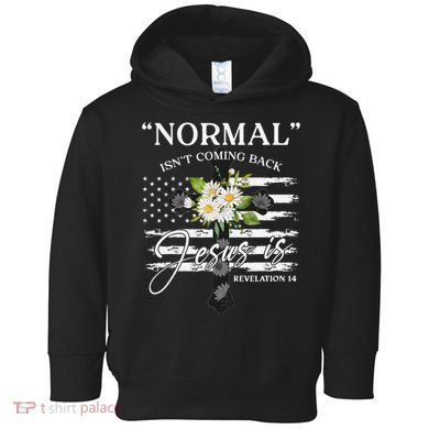 Normal Isn't Coming Back But Jesus Is Revelation 14 Flower Toddler Hoodie