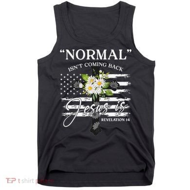 Normal Isn't Coming Back But Jesus Is Revelation 14 Flower Tank Top