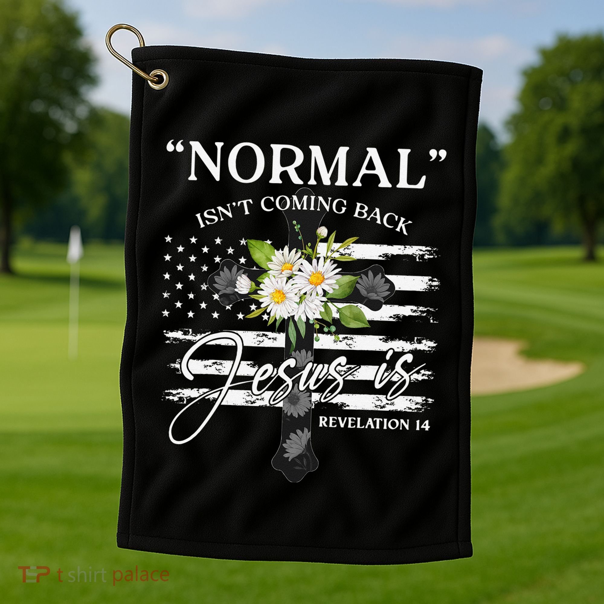 Normal Isn't Coming Back But Jesus Is Revelation 14 Flower Golf Towel