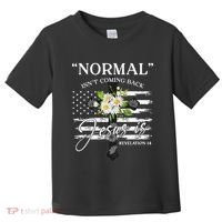 Normal Isn't Coming Back But Jesus Is Revelation 14 Flower Toddler T-Shirt thumb 0