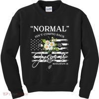Normal Isn't Coming Back But Jesus Is Revelation 14 Flower Kids Sweatshirt thumb 0