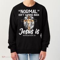 Normal Isn't Coming Back Jesus Is Revelations 14 Women's Sweatshirt thumb 0