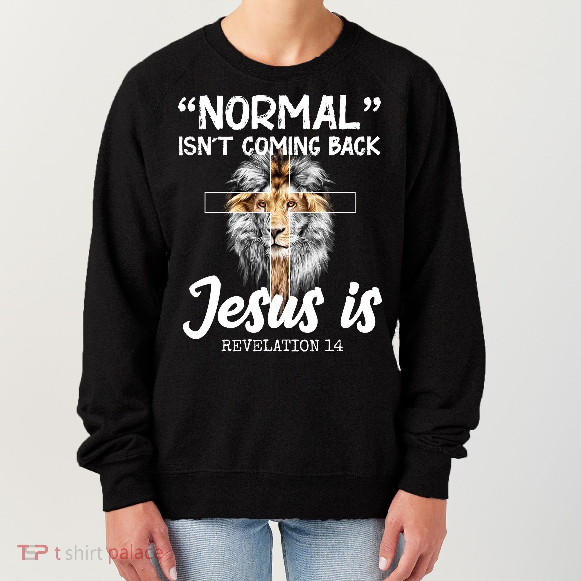 Normal Isn't Coming Back Jesus Is Revelations 14 Women's Sweatshirt